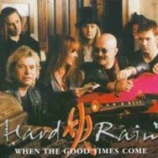 CD / Hard Rain / When The Good TimesCome