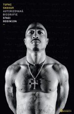 KNI / Shakur Tupac / Autorizovan� biografie / Robinson Staci / Kniha