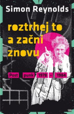 KNI / Reynolds Simon / Roztrhej to a za�ni znova / Post Punk 78-84 / Kni
