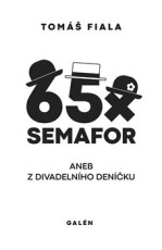KNI / Semafor / 65x Semafor aneb Z divadeln�ho den��ku / T.Fiala / Kniha