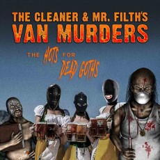 CD / Cleaner & Mr.Filths Van Murders / Hots For Dead Goths