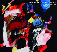 CD / Naked Sweat Drips / Pain In Healing