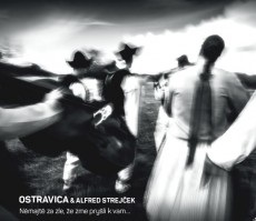 CD / Ostravica & Alfred Strejek / Nmajt za zle,e zme pryli k v