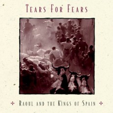 CD / Tears For Fears / Raoul & Kings Of Spain