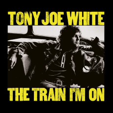 CD / White Tony Joe / Train I'm On