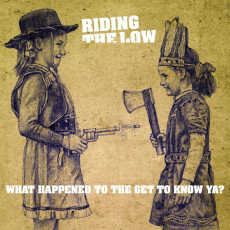 LP / Riding the Low / What Happened To the Get To Know Ya? / Vinyl