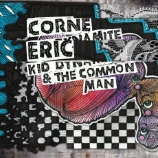 CD / Corne Eric / Kid Dynamite & The Common Man