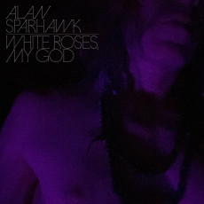 LP / Sparhawk Alan / White Roses My G od / Clear / Vinyl