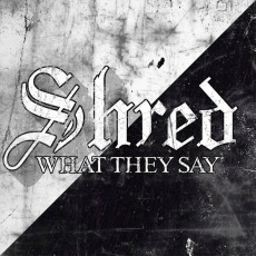 CD / Shred / What They Say