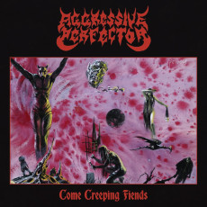 CD / Aggressive Perfector / Come Creeping Fiends