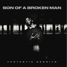 CD / Fantastic Negrito / Son of a Broken Man