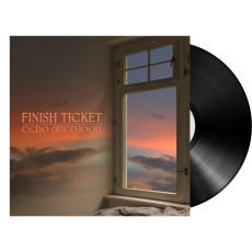 LP / Finish Ticket / Echo Afternoon / Vinyl