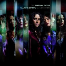 CD / Watson Twins / Talking To You,Talking To Me