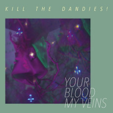 LP / Kill The Dandies! / Your Blood My Veins / Vinyl