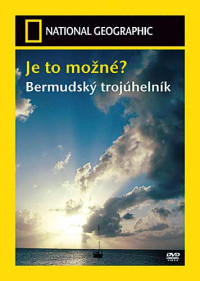 DVDDokument / Je to mo�n�?:Bermudsk� troj�heln�k / National.