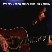 CDMacdonald Pat / Sleeps With His Guitar