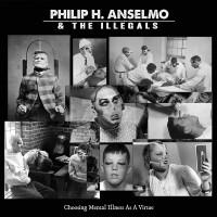CDAnselmo Philip H. & The Illegals / Choosing Mental Illnes ..