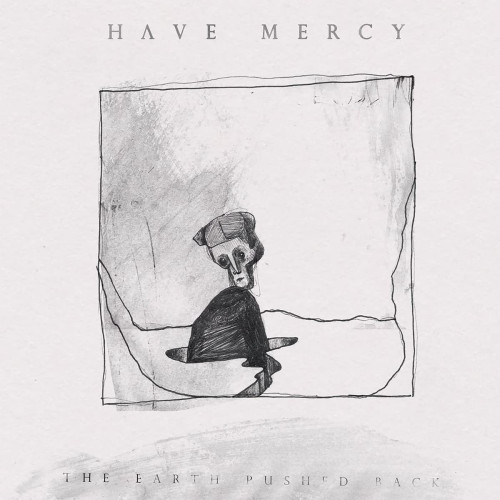CD / Have Mercy / Earth Pushed Back