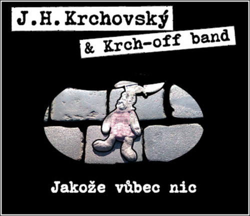 CD / Krchovsk� J.H.+Krch Off / Jako�e v�bec nic