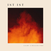 CDIst Ist / Light a Bigger Fire