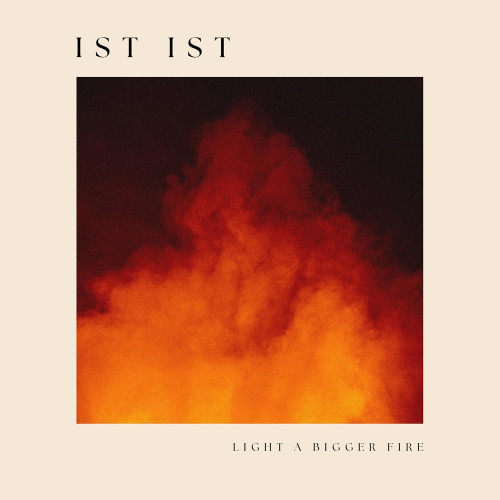 CD / Ist Ist / Light a Bigger Fire