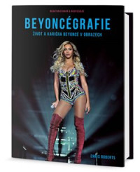 KNIBeyonc� / Beyonc�grafie:�ivot a kari�ra Beyonc� v obrazech