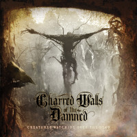 CDCharred Walls Of The Damned / Creatures Watching Over The Dead