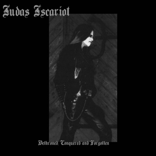 CD / Judas Iscariot / Dethroned,Conquered And Forgotten