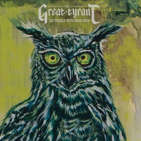 CDGreat Tyrant / Trouble With Being Born