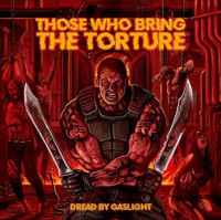 CDThose Who Bring The Torture / Dread By Gaslight