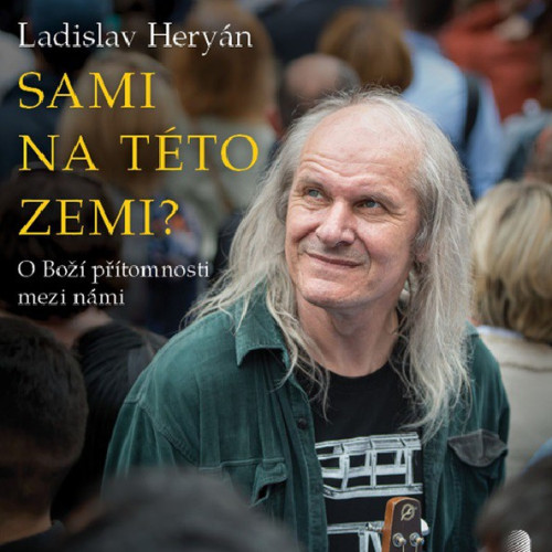 CD / Hery�n Ladislav / Sami na t�to zemi? / O bo�� p��tomnosti mezi..