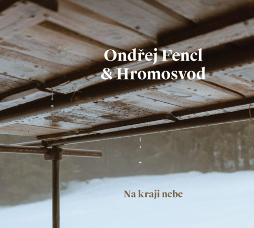 CD / Fencl Ond�ej & Hromosvod / Na kraji nebe / Digipack