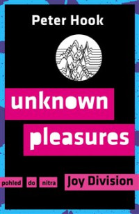 KNIJoy Division / Unknown Pleasures:Pohled do nitra Joy Division