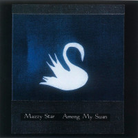 CDMazzy Star / Among My Swan