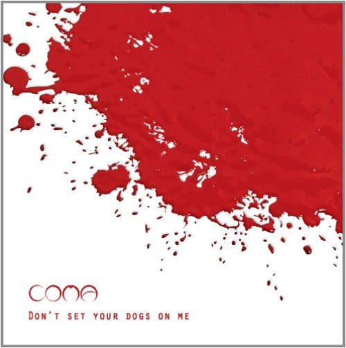 CD / Coma / Don't Set Your Dogs On Me / Digipack