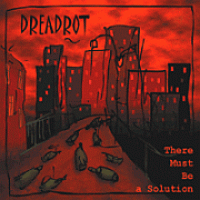CDDreadrot / There Must Be A Solution