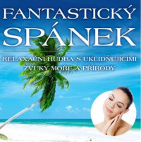 CDFantastick� sp�nek / Relaxa�n� hudba s uklid�uj�c�mi zvuky