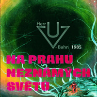 CDHerr U-Bahn / Na prahu nezn�m�ch sv�t�