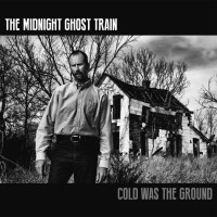 CDMidnight Ghost Train / Cold Was The Ground