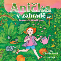 CDPeroutkov� Ivana / Ani�ka v zahrad� / Issov� Martha / MP3