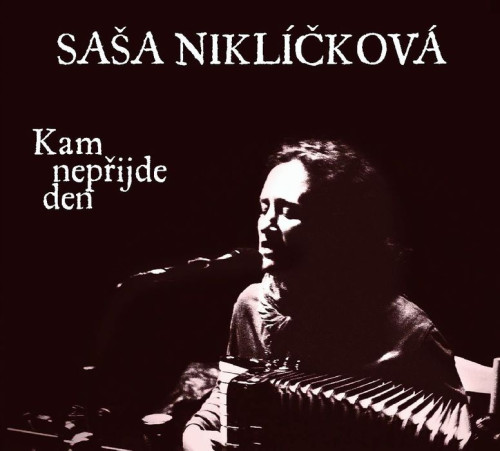 CD / Nikl��kov� Sa�a / Kam nep�ijde den / Digipack
