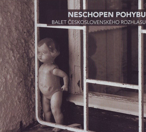 CD / Balet �eskoslovensk�ho rozhlasu / Neschopen pohybu / Digipack