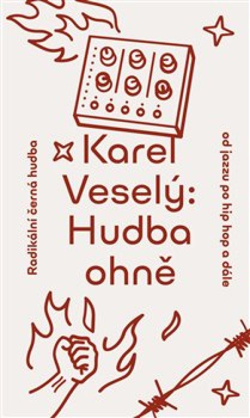 KNI / Vesel� Karel / Hudba ohn�:Radik�ln� �ern� hudba od jazzu po...