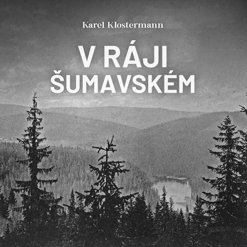 CD / Klostermann Karel / V r�ji �umavask�m / �ez�� Ivan / MP3 / 2CD