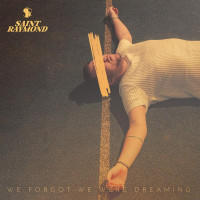CDSaint Raymond / We Forgot We Were Dreaming