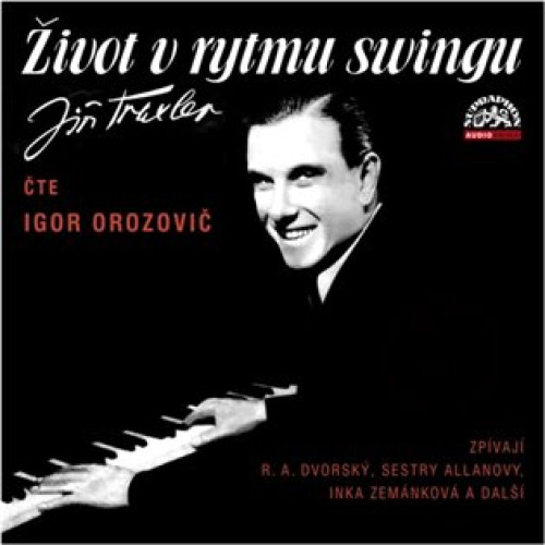 2CD / Traxler Ji�� / �ivot v rytmu swingu / Igor Orozovi� / MP3 / 2CD
