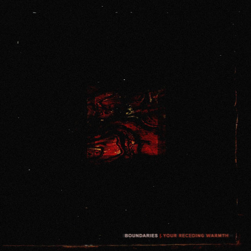 CD / Boundaries / Your Receding Warmth