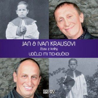 CDKrausovi Jan a Ivan / Ud�l�j mi tichou�ko / �ten� z knihy