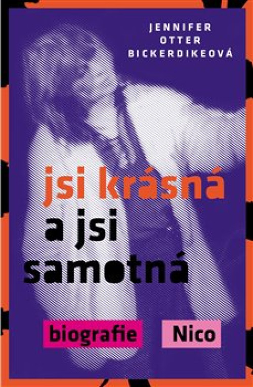 KNI / Nico / Jsi kr�sn� a jsi samotn�:Biografie Nico / Kniha