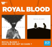 2CDRoyal Blood / Royal Blood & How Did We Get So Dark? / 2CD